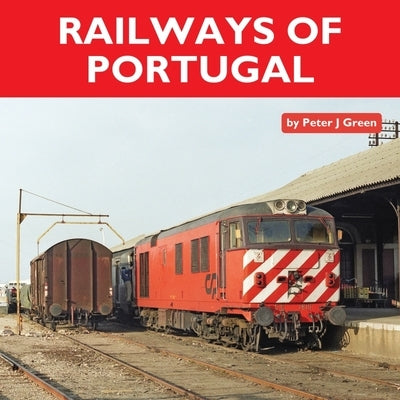 Railways of Portugal by Green, Peter