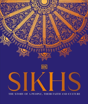 Sikhs: A Story of a People, Their Faith and Culture by DK