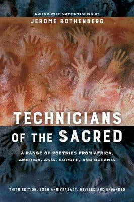 Technicians of the Sacred: A Range of Poetries from Africa, America, Asia, Europe, and Oceania by Rothenberg, Jerome