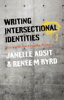 Writing Intersectional Identities: Keywords for Creative Writers by Adsit, Janelle