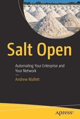 Salt Open: Automating Your Enterprise and Your Network by Mallett, Andrew