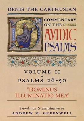 Dominus Illuminatio Mea (Denis the Carthusian's Commentary on the Psalms): Vol. 2 (Psalms 26-50) by The Carthusian, Denis