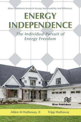 Energy Independence: The Individual Pursuit of Energy Freedom by Hathaway, Tripp