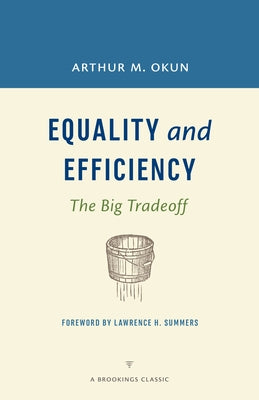 Equality and Efficiency: The Big Tradeoff by Okun, Arthur M.
