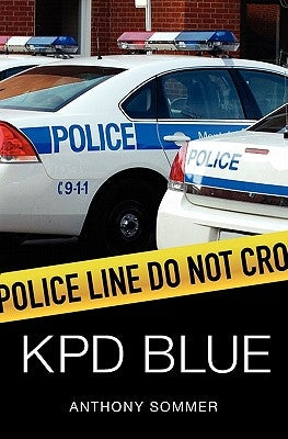 KPD Blue: A Decade of Racism, Sexism, and Political Corruption in (and all around) the Kauai Police Department by Sommer, Anthony