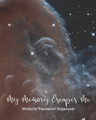 My Memory Escapes Me Website Password Recorder: Hubble Outer Space Horsehead Nebula Night Sky Cover Track Site Login Account Information by Gifted Life Co