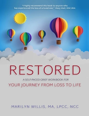 Restored: A Self-Paced Grief Workbook for Your Journey From Loss to Life by Willis Lpcc Ncc, Marilyn