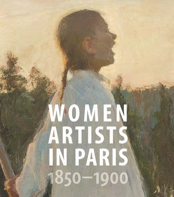 Women Artists in Paris, 1850-1900 by Madeline, Laurence