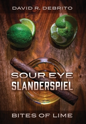 Sour Eye Slanderspiel - Bites of Lime by Debrito, David R.