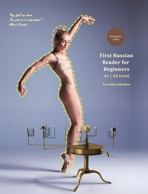 First Russian Reader for Beginners: Bilingual for Speakers of English A1 / A2 Level by Zubakhin, Vadim