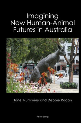 Imagining New Human-Animal Futures in Australia by Brewster, Anne