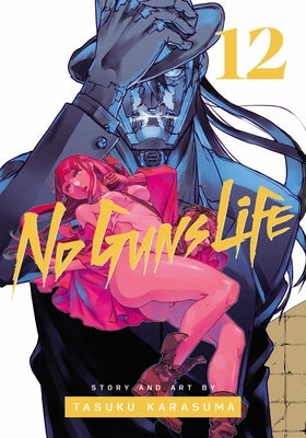 No Guns Life, Vol. 12: Volume 12 by Karasuma, Tasuku