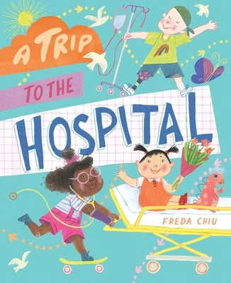 A Trip to the Hospital by Chiu, Freda