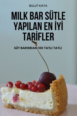 Milk Bar Sütle Yapilan En &#304;y&#304; Tar&#304;fler by Bulut Kaya