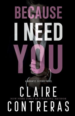 Because I Need You by Contreras, Claire