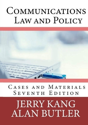 Communications Law and Policy: Cases and Materials by Butler, Alan