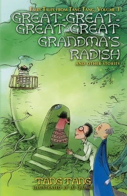 Great-Great-Great-Great Grandma's Radish and Other Stories by Tang, Tang