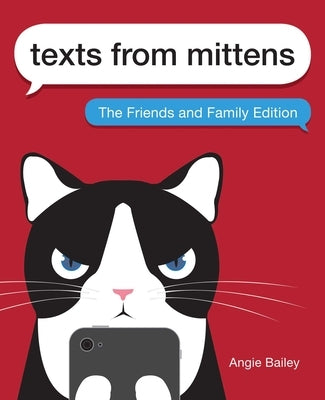 Texts from Mittens: The Friends and Family Edition by Bailey, Angie