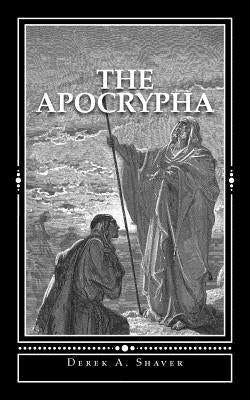 The Apocrypha: [King James Version] by Shaver, Derek A.