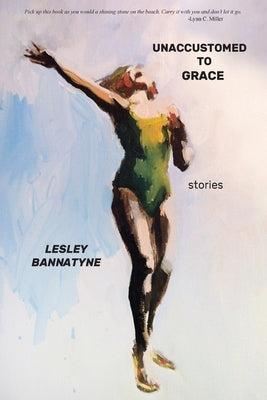 Unaccustomed to Grace by Bannatyne, Lesley Pratt