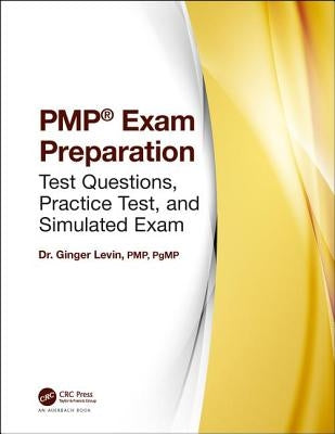 Pmp(r) Exam Preparation: Test Questions, Practice Test, and Simulated Exam by Levin Pmp Pgmp, Ginger