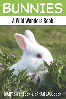 Bunnies: A Wild Wonders Book by Jacobsen, Sarah