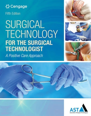 Bundle: Surgical Technology for the Surgical Technologist: A Positive Care Approach, 5th + Study Guide with Lab Manual + Mindtap Surgical Technology, by Association of Surgical Technologists