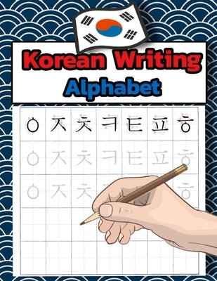 Korean Writing Alphabet: Workbook Practice to Learn How to Trace & Write Korean Alphabet - Hangul by Hangul, Publisher ML