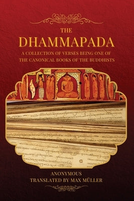 The Dhammapada: A collection of verses being one of the canonical books of the Buddhists (LARGE PRINT EDITION) by Anonymous