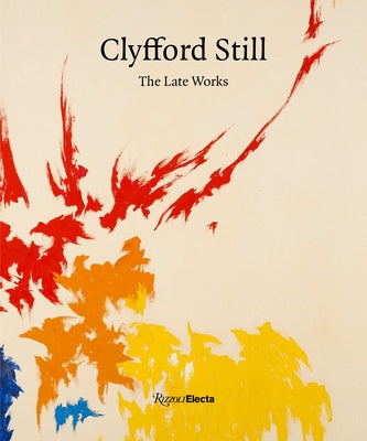 Clyfford Still: The Late Works by Anfam, David