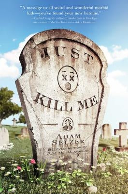 Just Kill Me by Selzer, Adam