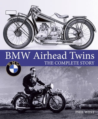 BMW Airhead Twins: The Complete Story by West, Phil