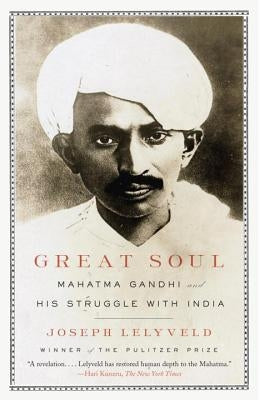 Great Soul: Mahatma Gandhi and His Struggle with India by Lelyveld, Joseph