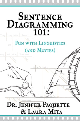 Sentence Diagramming 101: Fun with Linguistics (and Movies) by Paquette, Jen