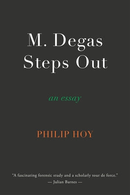 M. Degas Steps Out by Hoy, Philip