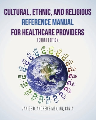 Cultural, Ethnic, and Religious Reference Manual for Healthcare Providers by Andrews Msn Rn Ctn-A, Janice D.