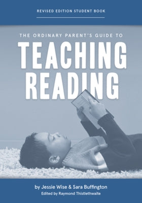 The Ordinary Parent's Guide to Teaching Reading, Revised Edition Student Book by Wise, Jessie