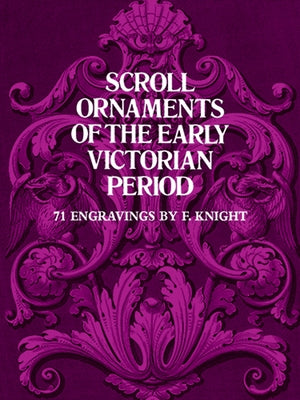 Scroll Ornaments of the Early Victorian Period by Knight, F.