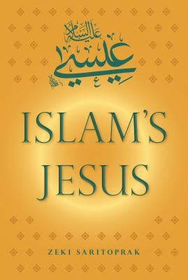 Islam's Jesus by Saritoprak, Zeki