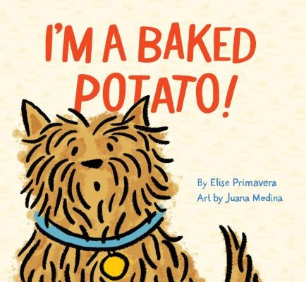 I'm a Baked Potato!: (Funny Children's Book about a Pet Dog, Puppy Story) by Primavera, Elise