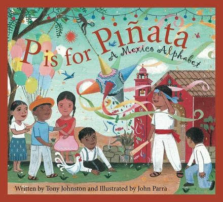 P Is for Pinata: A Mexico Alphabet by Johnston, Tony
