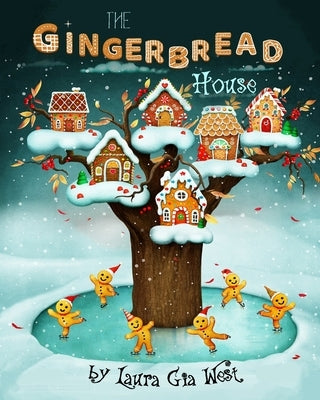 The Gingerbread House by West, Laura Gia