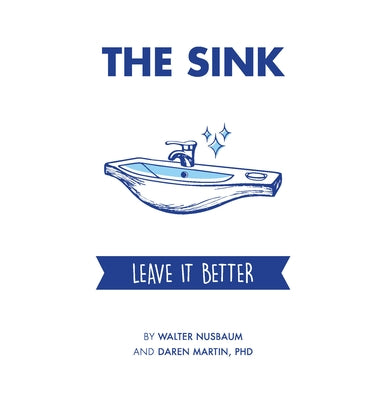 The Sink: Leave It Better by Martin, Daren