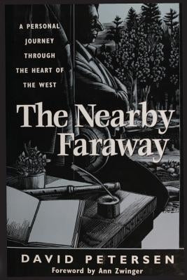 The Nearby Faraway: A Personal Journey Through the Heart of the West by Petersen, David