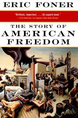 The Story of American Freedom by Foner, Eric