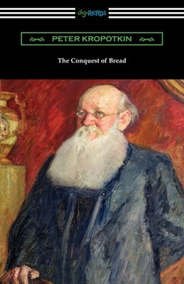 The Conquest of Bread by Kropotkin, Peter