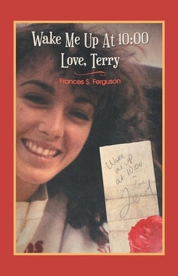 Wake Me up at 10: 00 Love, Terry by Ferguson, Frances S.