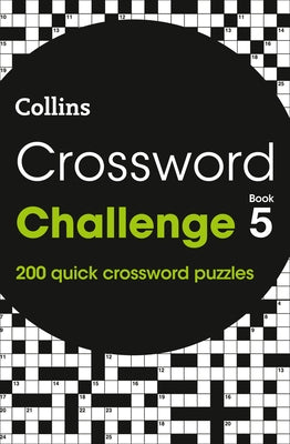 Crossword Challenge Book 5: 200 Quick Crossword Puzzles by Collins Puzzles