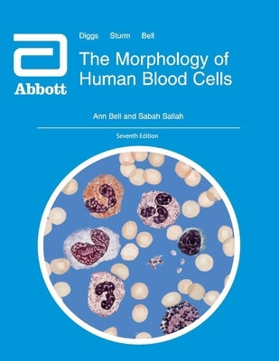 The Morphology of Human Blood Cells: Seventh Edition by Bell, Ann
