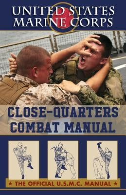 U.S. Marines Close-quarter Combat Manual by U S Marine Corps